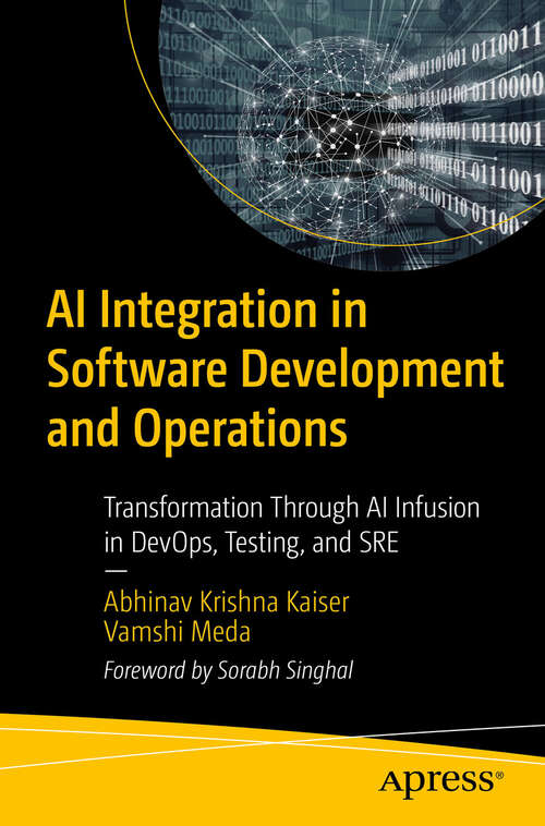 Book cover of AI Integration in Software Development and Operations: Transformation Through AI Infusion in DevOps, Testing, and SRE (First Edition)