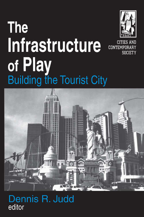 Book cover of The Infrastructure of Play: Building the Tourist City