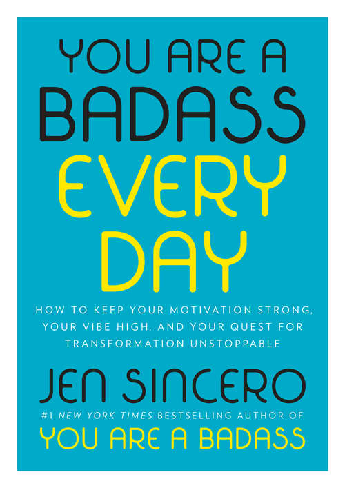 Book cover of You Are a Badass Every Day: How to Keep Your Motivation Strong, Your Vibe High, and Your Quest for Transformation Unstoppable