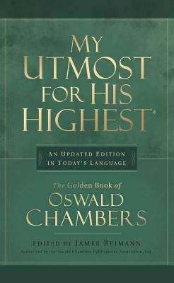 My Utmost for His Highest: The Golden Book of Oswald Chambers
