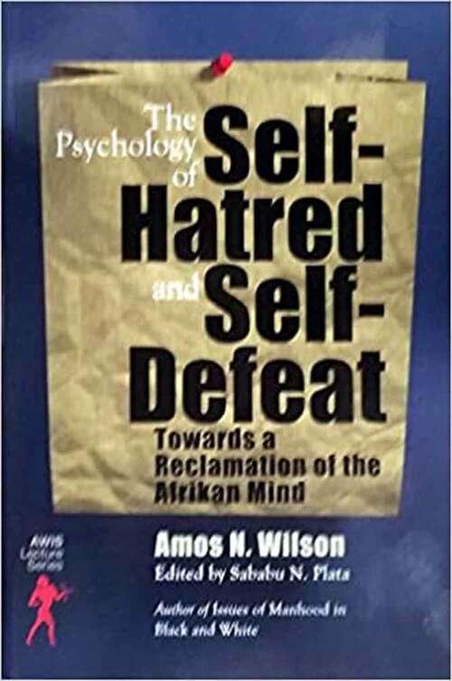Book cover of The Psychology Of Self-hatred And Self-defeat: Towards A Reclamation Of The Afrikan Mind