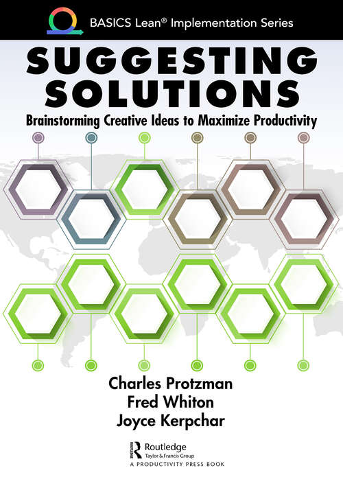Book cover of Suggesting Solutions: Brainstorming Creative Ideas to Maximize Productivity (BASICS Lean® Implementation)