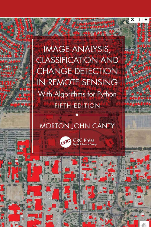 Book cover of Image Analysis, Classification and Change Detection in Remote Sensing: With Algorithms for Python (5)