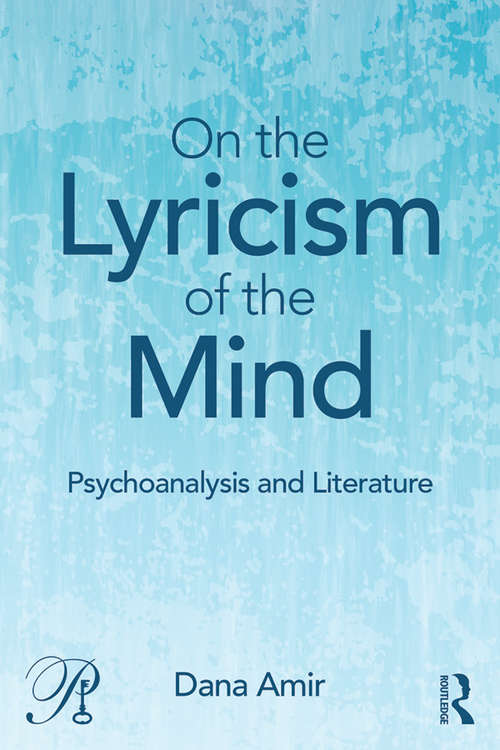 Book cover of On the Lyricism of the Mind: Psychoanalysis and literature (Psychoanalysis in a New Key Book Series)