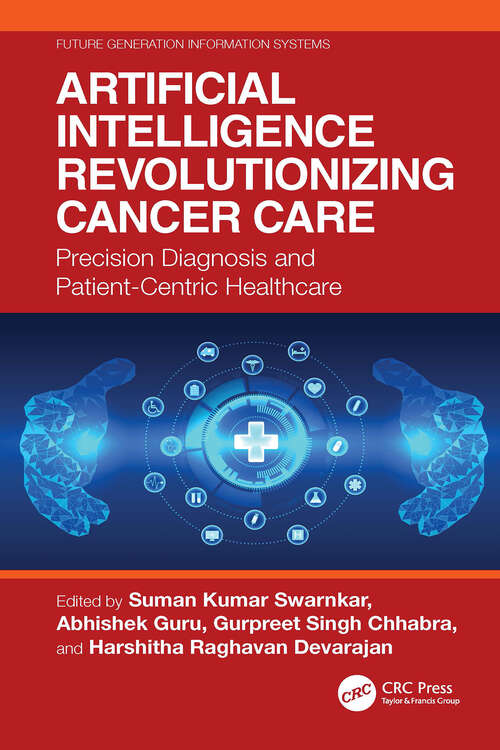 Book cover of Artificial Intelligence Revolutionizing Cancer Care: Precision Diagnosis and Patient-Centric Healthcare (1) (Future Generation Information Systems)