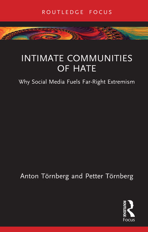 Book cover of Intimate Communities of Hate: Why Social Media Fuels Far-Right Extremism (Routledge Studies in Political Sociology)