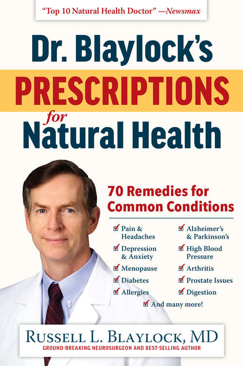 Book cover of Dr. Blaylock's Prescriptions for Natural Health: 70 Remedies for Common Conditions