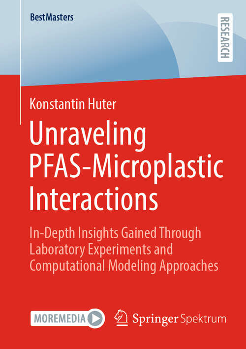 Book cover of Unraveling PFAS-Microplastic Interactions: In-Depth Insights Gained Through Laboratory Experiments and Computational Modeling Approaches (BestMasters)