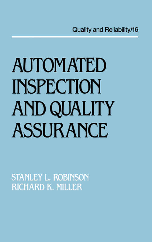 Automated Inspection and Quality Assurance (Quality And Reliability Ser. #16)
