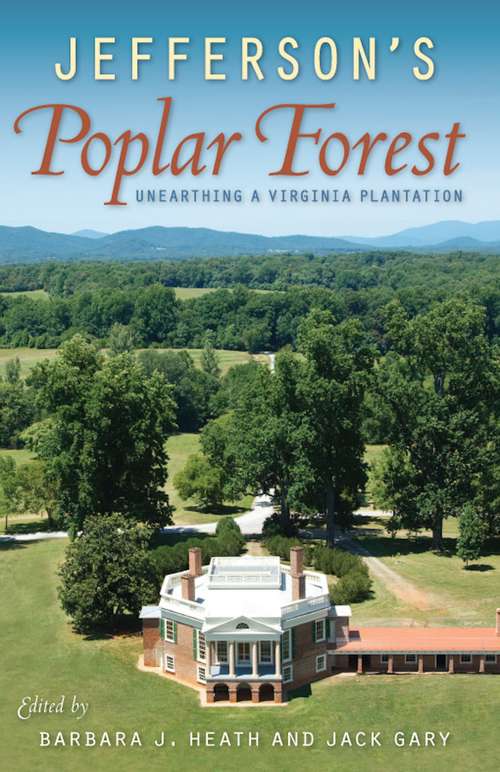 Book cover of Jefferson's Poplar Forest: Unearthing a Virginia Plantation