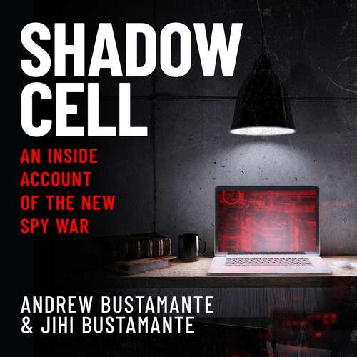 Book cover of Shadow Cell: an explosive insider account of the world's new spy war from ex-CIA operatives