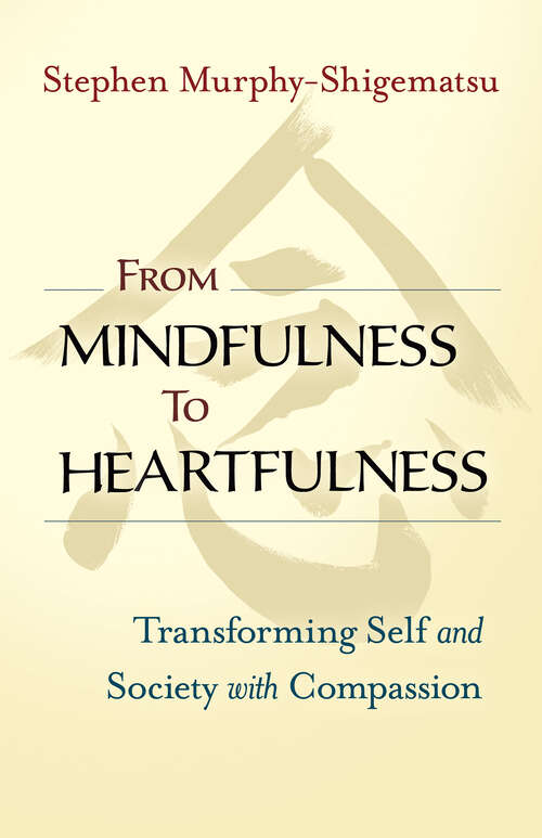 Book cover of From Mindfulness to Heartfulness: Transforming Self and Society with Compassion (1)