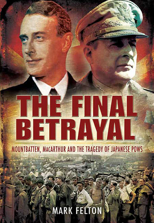 The Final Betrayal: MacArthur and the Tragedy of Japanese POWs