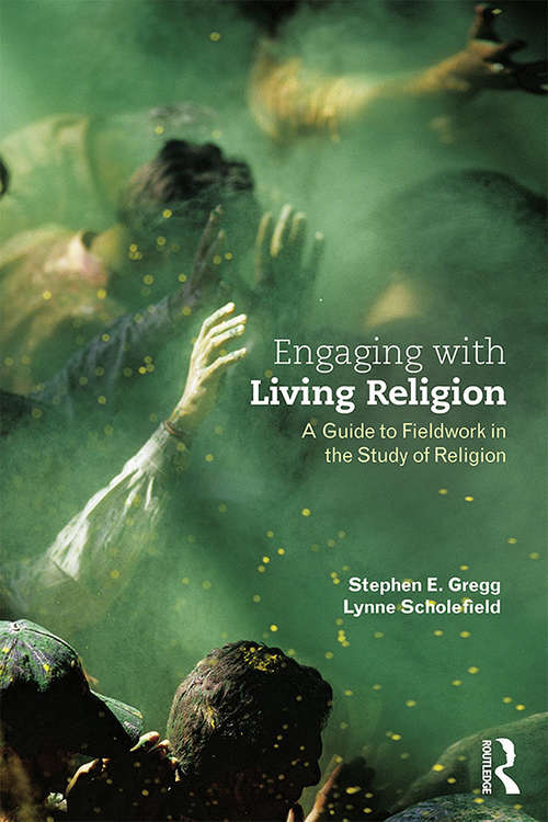 Book cover of Engaging with Living Religion: A Guide to Fieldwork in the Study of Religion