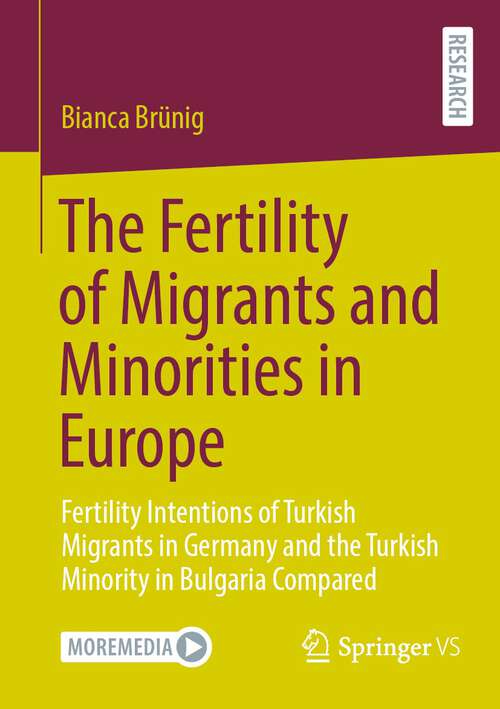Book cover of The Fertility of Migrants and Minorities in Europe: Fertility Intentions of Turkish Migrants in Germany and the Turkish Minority in Bulgaria Compared (1st ed. 2023)