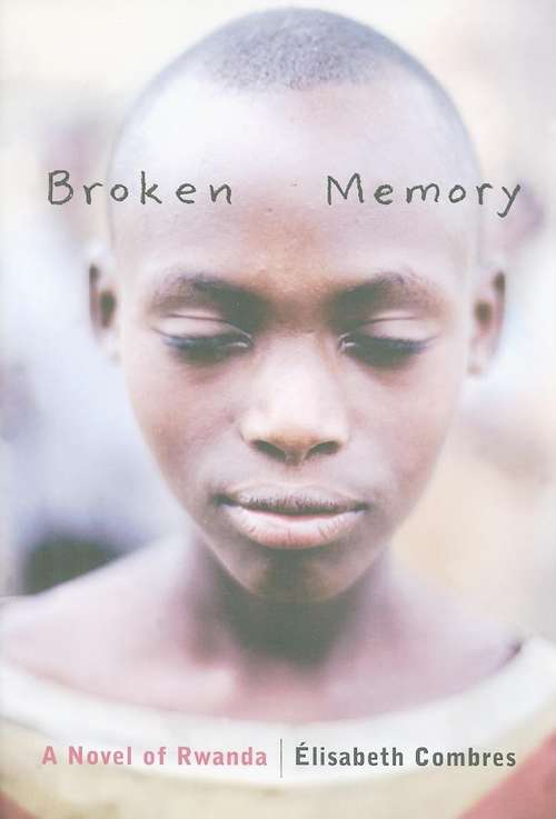 Book cover of Broken Memory: A Story of Rwanda