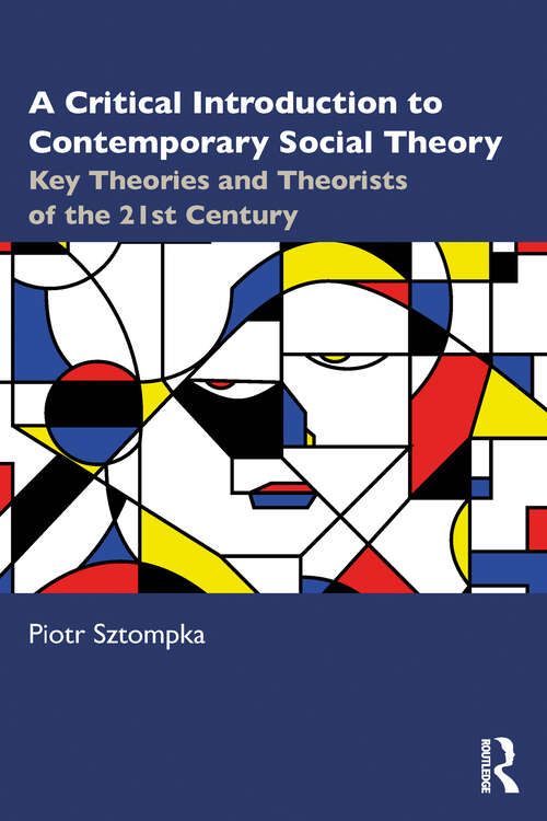 Book cover of A Critical Introduction to Contemporary Social Theory: Key Theories and Theorists of the 21st Century (1)
