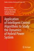 Application of Intelligent Control Algorithms to Study the Dynamics of Hybrid Power System (Studies in Systems, Decision and Control #426)