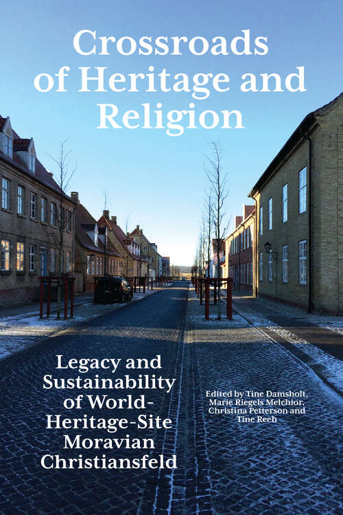 Crossroads of Heritage and Religion: Legacy and Sustainability of World Heritage Site Moravian Christiansfeld