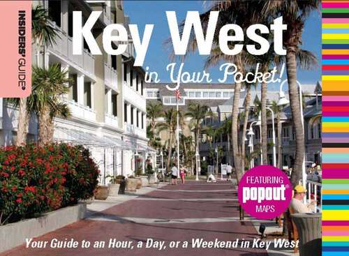 Book cover of Insiders' Guide®: Your Guide to an Hour, a Day, or a Weekend in Key West (1st Edition) (Insiders' Guide Series)