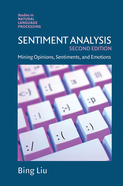 Sentiment Analysis: Mining Opinions, Sentiments, and Emotions (Studies in Natural Language Processing)