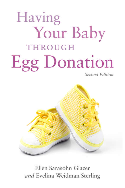 Book cover of Having Your Baby Through Egg Donation: Second Edition (2)