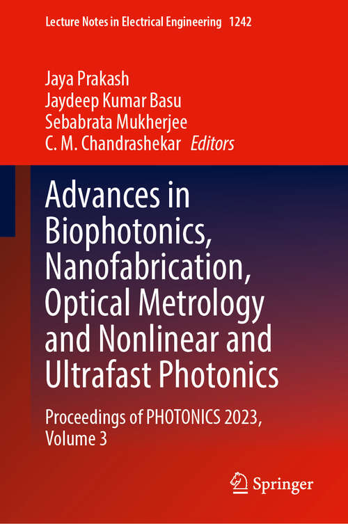 Book cover of Advances in Biophotonics, Nanofabrication, Optical Metrology and Nonlinear and Ultrafast Photonics: Proceedings of PHOTONICS 2023, Volume 3 (Lecture Notes in Electrical Engineering #1242)