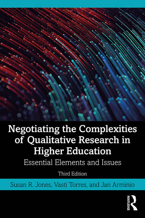 Negotiating the Complexities of Qualitative Research in Higher Education: Essential Elements and Issues