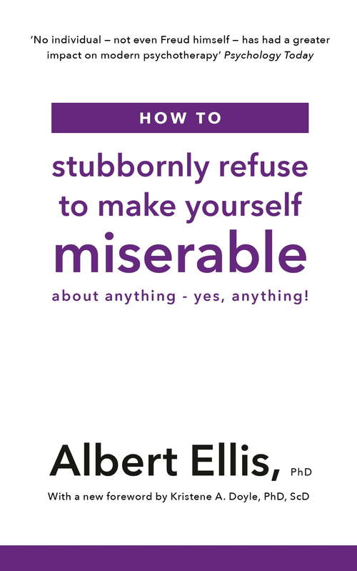 Cover image of How to Stubbornly Refuse to Make Yourself Miserable