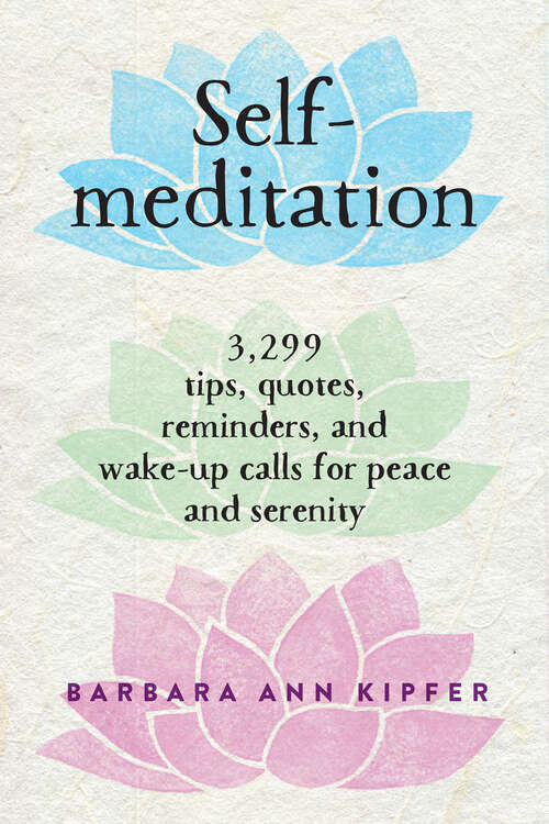 Book cover of Self-meditation: 3,299 Tips, Quotes, Reminders, and Wake-Up Calls for Peace and Serenity