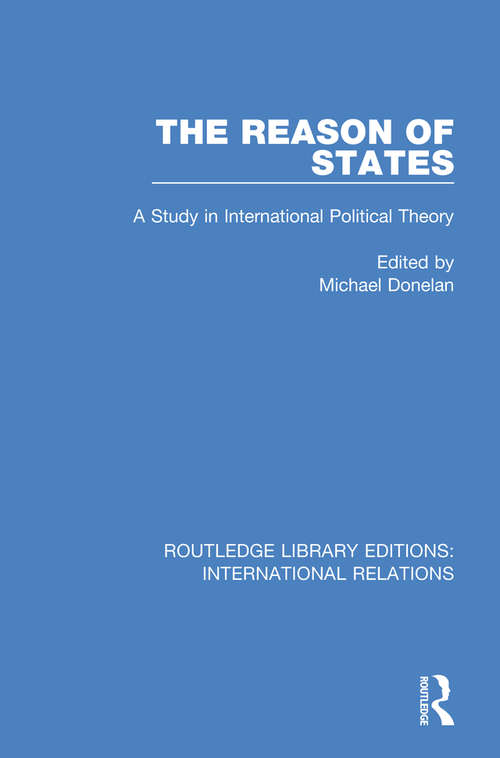 Book cover of The Reason of States: A Study in International Political Theory (Routledge Library Editions: International Relations #2)