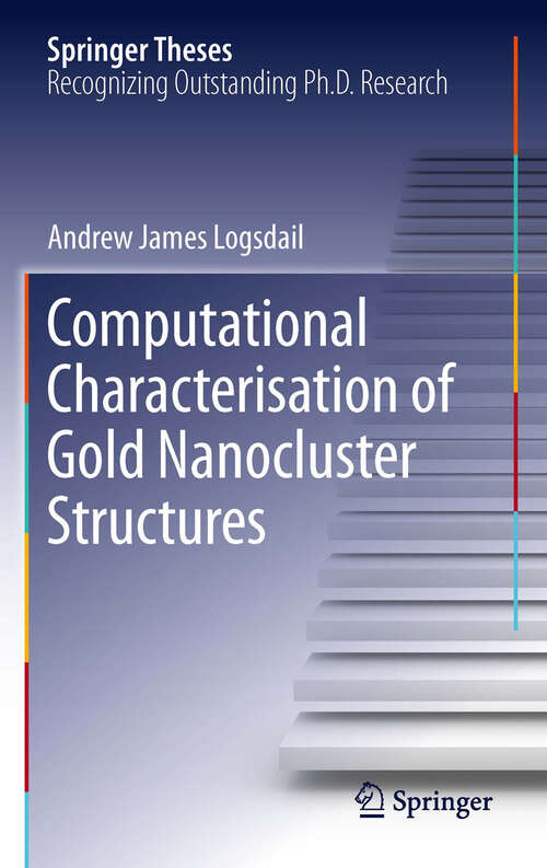 Book cover of Computational Characterisation of Gold Nanocluster Structures (Springer Theses)
