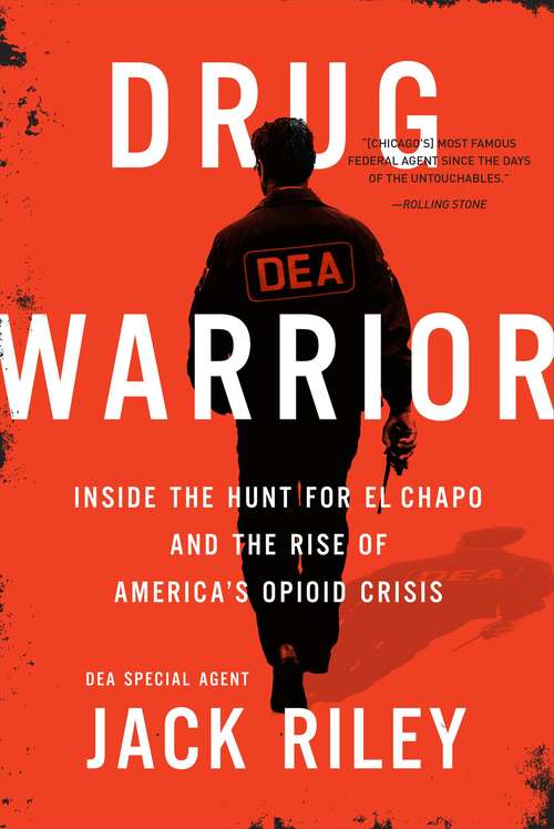 Book cover of Drug Warrior: Inside the Hunt for El Chapo and the Rise of America's Opioid Crisis