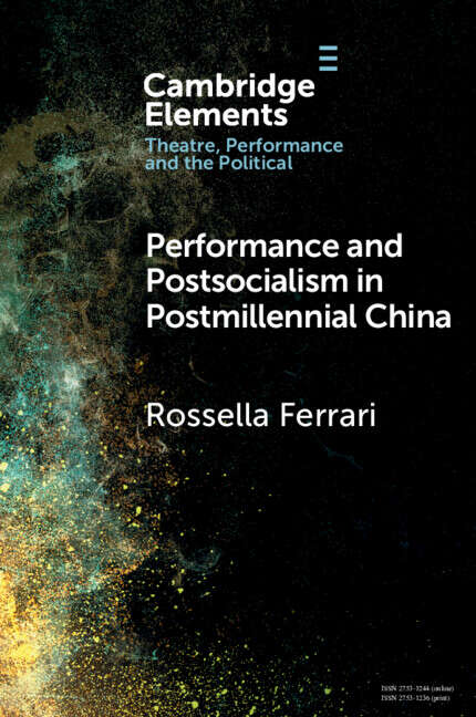 Book cover of Performance and Postsocialism in Postmillennial China (Elements in Theatre, Performance and the Political)