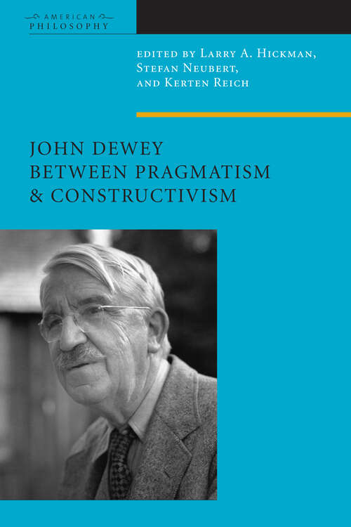 Book cover of John Dewey Between Pragmatism and Constructivism (American Philosophy)