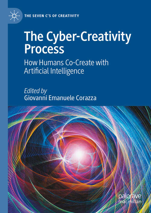 Book cover of The Cyber-Creativity Process: How Humans Co-Create with Artificial Intelligence (The Seven C’s of Creativity)