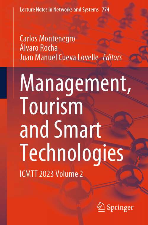 Book cover of Management, Tourism and Smart Technologies: ICMTT 2023 Volume 2 (1st ed. 2024) (Lecture Notes in Networks and Systems #774)