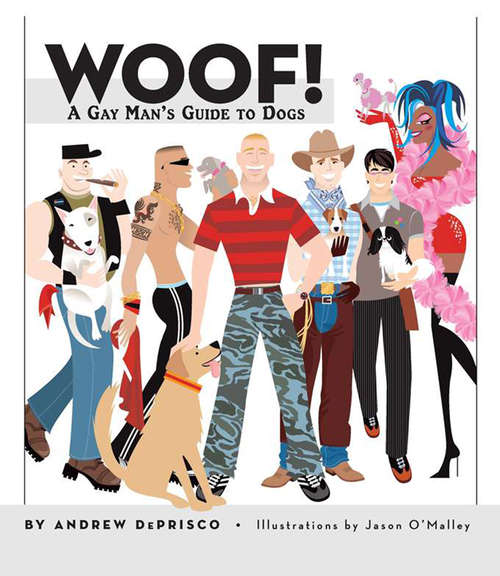 Woof!: A Gay Man's Guide to Dogs