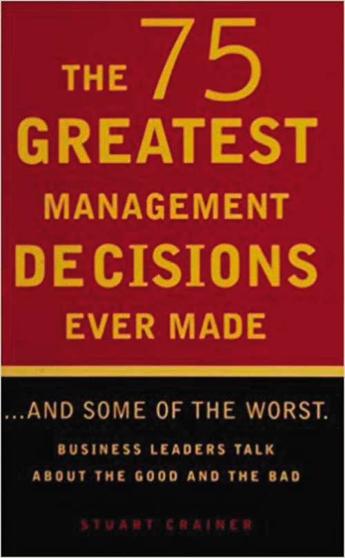 Book cover of The 75 Greatest Management Decisions Ever Made: And 21 Of The Worst