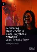 Reorienting Chinese Stars in Global Polyphonic Networks: Voice, Ethnicity, Power