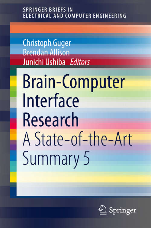 Brain-Computer Interface Research: A State-of-the-Art Summary 5 (SpringerBriefs in Electrical and Computer Engineering #6)