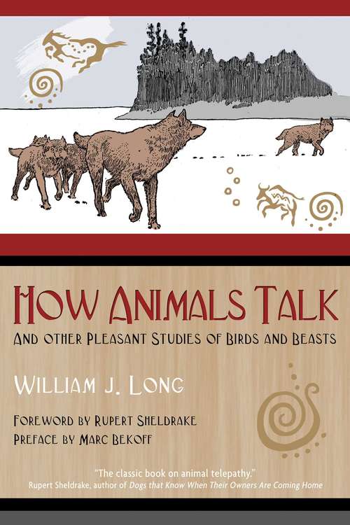 How Animals Talk: And Other Pleasant Studies of Birds and Beasts