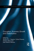 Corruption, Economic Growth and Globalization (Routledge Studies in the Modern World Economy)