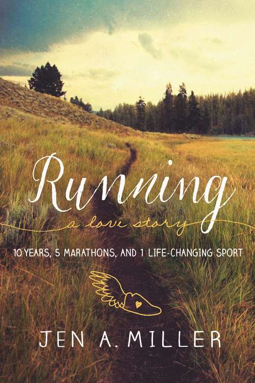 Running: 10 Years, 5 Marathons, and 1 Life-Changing Sport