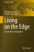 Living on the Edge: Char Dwellers in Bangladesh (Springer Geography)