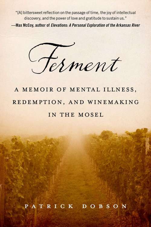 Book cover of Ferment: A Memoir of Mental Illness, Redemption, and Winemaking in the Mosel