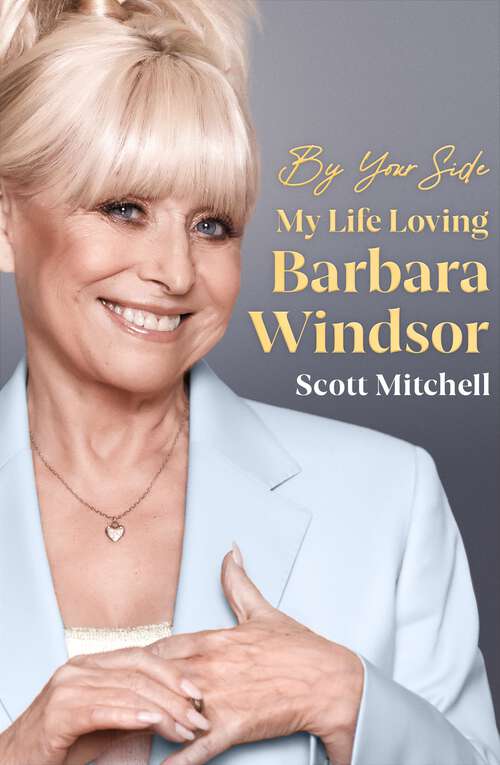 Book cover of By Your Side: My Life Loving Barbara Windsor