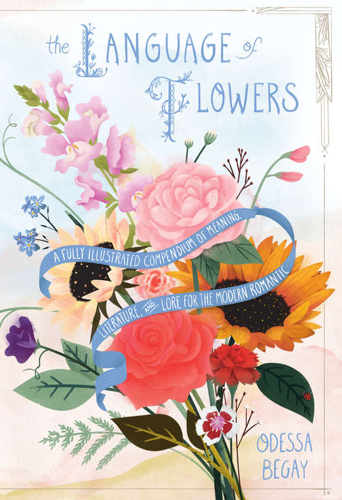 Book cover of The Language of Flowers: A Fully Illustrated Compendium of Meaning, Literature, and Lore for the Modern Romantic