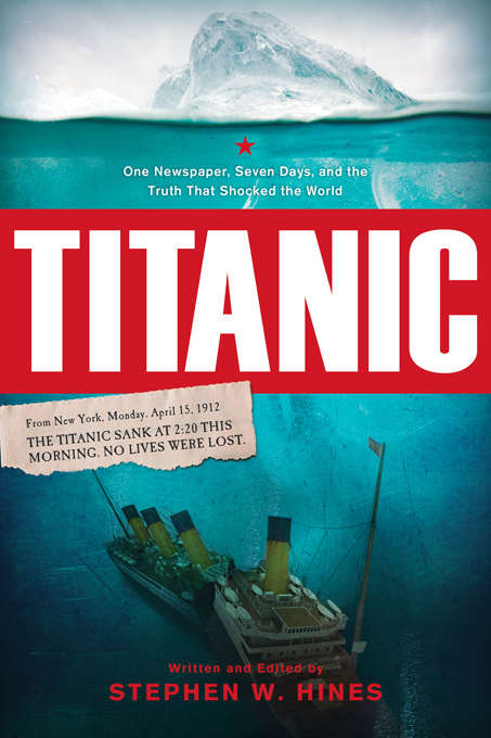 Titanic: One Newspaper, Seven Days, and the Truth That Shocked the World