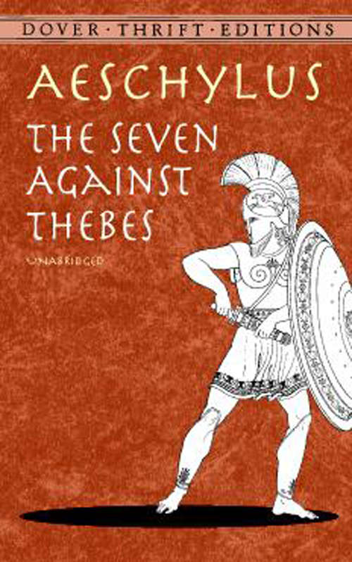 The Seven Against Thebes: When A Man's Willing And Eager The God's Join In (Dover Thrift Editions Ser.)